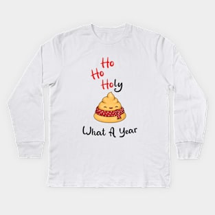 Ho Ho Holy Shit What A Year with Cute Poop Kids Long Sleeve T-Shirt